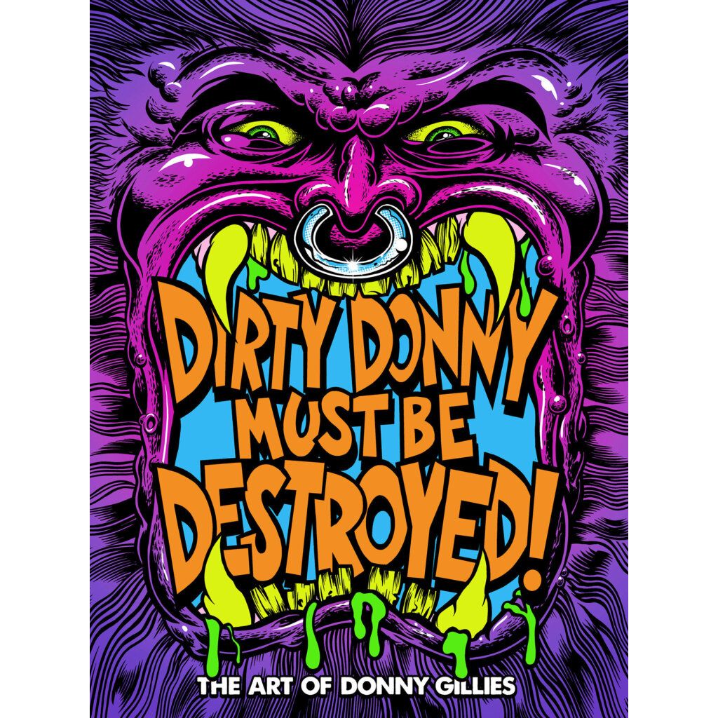 Dirty Donny Must Be Destroyed: The Art of Donny Gillies - On Sale Date: Sep 29, 2026