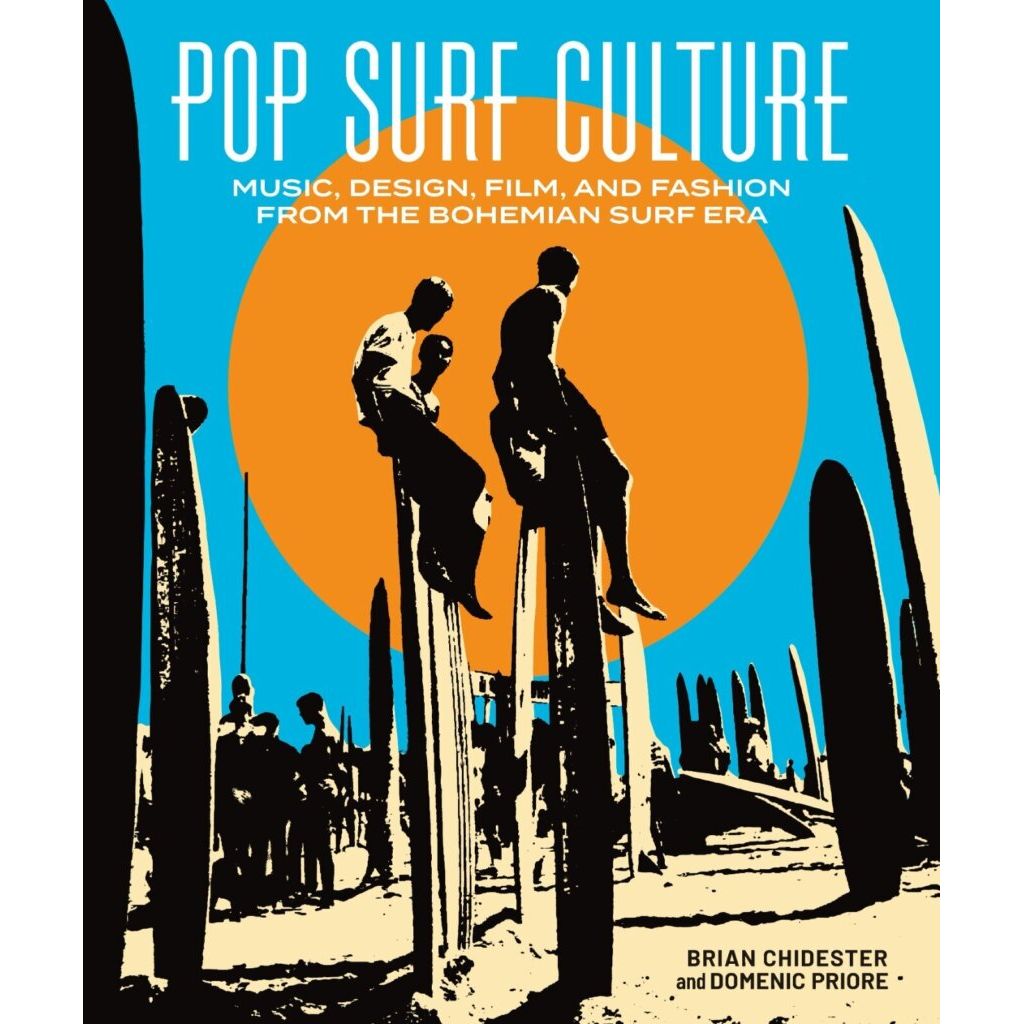 Pop Surf Culture HC: Music, Design, Film, and Fashion from the Bohemian Surf Era (MR) - On Sale Date: October 28, 2026